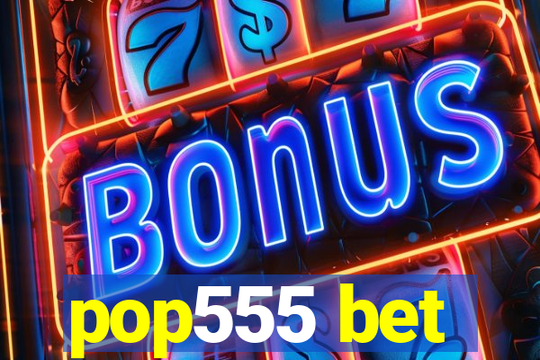 pop555 bet